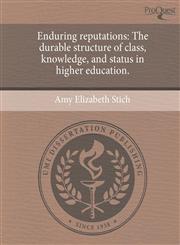 Enduring reputations The durable structure of class, knowledge, and status in higher education.,1244601330,9781244601338