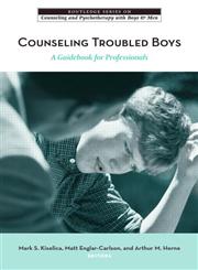 Counseling Troubled Boys A Guidebook for Professionals,0415955475,9780415955478