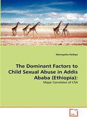 The Dominant Factors to Child Sexual Abuse in Addis Ababa (Ethiopia),3639370139,9783639370133