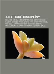 Atleticke Discipliny B H, Hod Diskem, Hod Kladivem, Hod O T Pem, Skok Daleky, Skok Do Vy KY, Skok O Ty I, Sportovni Ch Ze, Vrh Kouli,1233328395,9781233328390