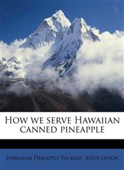 How we serve Hawaiian canned pineapple,1174871261,9781174871269