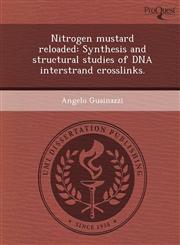 Nitrogen Mustard Reloaded Synthesis and Structural Studies of DNA Interstrand Crosslinks.,1244644005,9781244644007