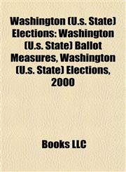 Washington (U.s. State) Elections Washington (U.s. State) Ballot Measures, Washington (U.s. State) Elections, 2000,1158091338,9781158091331