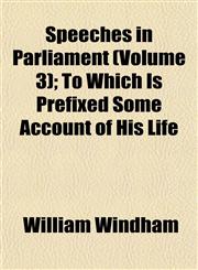Speeches in Parliament (Volume 3); To Which Is Prefixed Some Account of His Life,1152485768,9781152485761