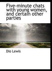 Five-minute Chats With Young Women and Certain Other Parties,1113933046,9781113933041
