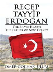 Recep Tayyip Erdogan The Brave Heart: The Father of New Turkey,1632493284,9781632493286