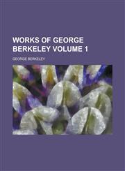 Works of George Berkeley Volume 1,1230075399,9781230075396