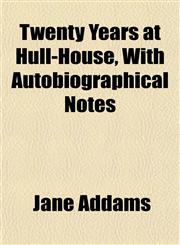 Twenty Years at Hull-House, With Autobiographical Notes,1153193132,9781153193139