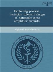 Exploring process-variation tolerant design of nanoscale sense amplifier circuits.,1249856965,9781249856962