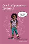 Can I Tell You about Dyslexia? A Guide for Friends, Family and Professionals,1849059527,9781849059527