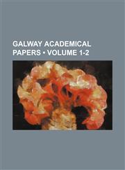 Galway Academical Papers (Volume 1-2),1235795225,9781235795220