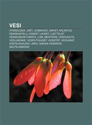 Vesi Hydrologia, Joet, Juomavesi, Jarvet, Kalastus, Keinokastelu, Kosket, Lahdet, Luettelot Vesimuodostumista, Lumi, Meriti,123334210X,9781233342105