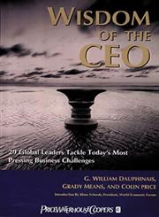 Wisdom of the CEO 29 Global Leaders Tackle Today's Most Pressing Business Challenges,0471357626,9780471357629