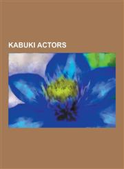 Kabuki Actors Yorozuya Kinnosuke, Nakamura Utaemon VI, Ichikawa Danj R V, Nakamura Shid II, Ichikawa Danj R IX, Matsunosuke Onoe, on,1230552286,9781230552286
