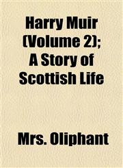Harry Muir (Volume 2); A Story of Scottish Life,1154946444,9781154946444