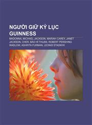 Người giữ kỷ lục Guinness Madonna, Michael Jackson, Mariah Carey, Janet Jackson, Cher, Bào Hỉ Thuận, Robert Pershing Wadlow, Ashrita Furman,1233876384,9781233876389