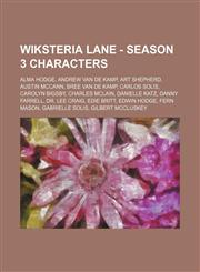 Wiksteria Lane - Season 3 characters Alma Hodge, Andrew Van de Kamp, Art Shepherd, Austin McCann, Bree Van de Kamp, Carlos Solis, Carolyn Bigsby, Charles McLain, Danielle Katz, Danny Farrell, Dr. Lee Craig, Edie Britt, Edwin Hodge, Fern Mason, Gabrielle,1234701944,9781234701949