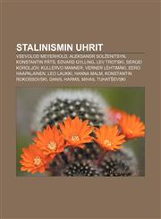 Stalinismin uhrit Vsevolod Meyerhold, Aleksandr Solženitsyn, Konstantin Päts, Edvard Gylling, Lev Trotski, Sergei Koroljov, Kullervo Manner,1232105392,9781232105398