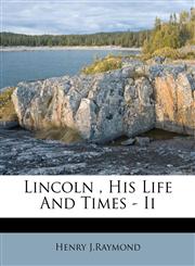 Lincoln , His Life And Times - Ii,1178951758,9781178951752