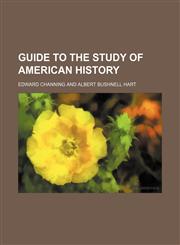 Guide to the study of American history,1458830845,9781458830845