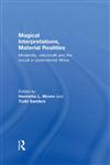 Magical Interpretations, Material Realities Modernity, Witchcraft, and the Occult in Postcolonial Africa,0415258669,9780415258661