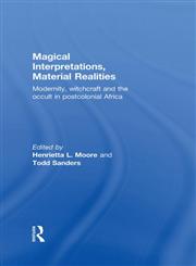 Magical Interpretations, Material Realities Modernity, Witchcraft, and the Occult in Postcolonial Africa,0415258669,9780415258661