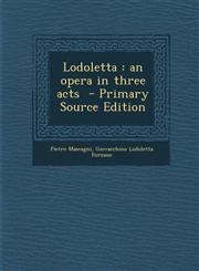 Lodoletta An Opera in Three Acts - Primary Source Edition,1293791407,9781293791400