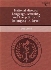 National discord Language, sexuality and the politics of belonging in Israel.,124898840X,9781248988404