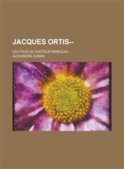 Jacques Ortis--; Les Fous Du Docteur Miraglia--,1234128918,9781234128913