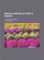 Miscellaneous Letters & Essays; On Various Subjects,115127268X,9781151272683