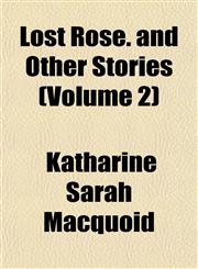 Lost Rose. and Other Stories (Volume 2),1155008758,9781155008752