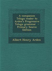 Companion Telugu Reader to Arden's Progressive Telugu Grammar,1287631061,9781287631064
