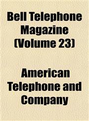 Bell Telephone Magazine (Volume 23),1153295962,9781153295963
