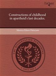 Constructions of childhood in apartheid's last decades.,1243661984,9781243661982
