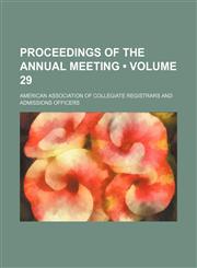 Proceedings of the Annual Meeting (Volume 29),1154010260,9781154010268