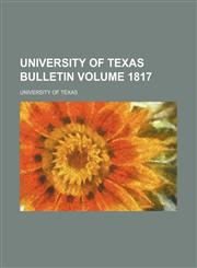University of Texas bulletin Volume 1817,1154585662,9781154585667