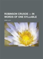 Robinson Crusoe - In Words of One Syllable,115374306X,9781153743068