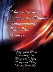Charge Carrier Transport in Organic Semiconductor Thin Film Devices,1604563699,9781604563696