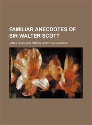 Familiar Anecdotes of Sir Walter Scott,1459076605,9781459076600