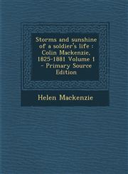 Storms and sunshine of a soldier's life Colin Mackenzie, 1825-1881 Volume 1 - Primary Source Edition,1295642476,9781295642472