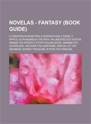 Novelas - Fantasy (Book Guide) A Conversation betwix a Warrior and a Fiend, A Ripple, Alpha&Omega-The Path, An Unexpected Visitor, Anansi the Spider´s Storytelling Book, Annabeth's Adventure, Ardvark the Aardvark, Arrival of the Anunnaki, Buried Treasure,1234655861,9781234655860