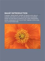 Bahá'í Introduction FUNDAEC, Mírzá Mihdí, Shrine of Bahá'u'lláh, Mullá Husayn, Saichiro Fujita, William Sears,1155516176,9781155516172