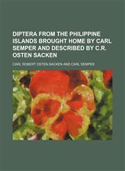 Diptera From the Philippine Islands Brought Home by Carl Semper and Described by C.r. Osten Sacken,1151599182,9781151599186