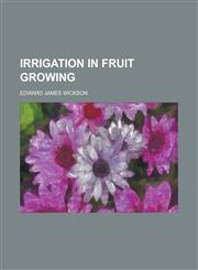 Irrigation in Fruit Growing,1234394243,9781234394240