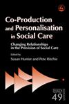 Co-Production and Personalisation in Social Care Changing Relationships in the Provision of Social Care,1843105586,9781843105589