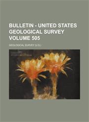 Bulletin - United States Geological Survey Volume 505,1153942291,9781153942294