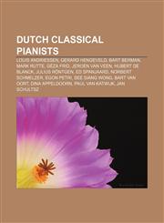 Dutch classical pianists Louis Andriessen, Gerard Hengeveld, Bart Berman, Mark Rutte, Géza Frid, Jeroen van Veen, Hubert de Blanck,1155179412,9781155179414