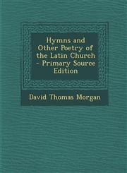 Hymns and Other Poetry of the Latin Church,1289445532,9781289445539