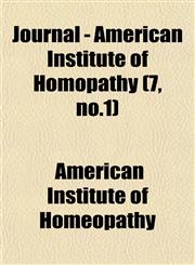 Journal - American Institute of Homopathy (7, no.1),1153045923,9781153045926