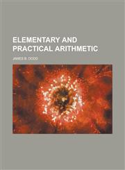 Elementary and practical arithmetic,1230159452,9781230159454